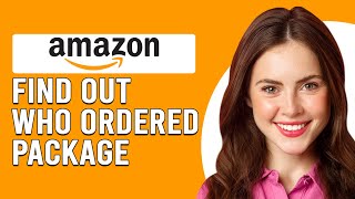 How To Find Out Who Ordered An Amazon Package How Do I Find The Origin Of Amazon Package [upl. by Tiffanle]