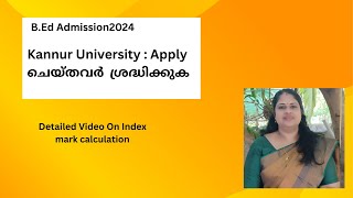 BEd Admission 2024  Kannur University  Apply ചെയ്തവർ ശ്രദ്ധിക്കുക  Index Mark Calculation [upl. by Prasad951]