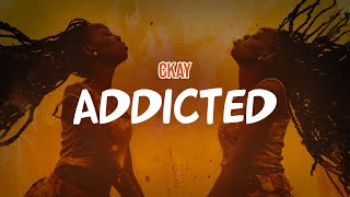 CKay  ADDICTED Lyric Video [upl. by Ynamad]