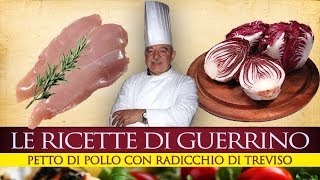 GuerrinoConsiglia PETTO DI POLLO CON RADICCHIO DI TREVISO [upl. by Virgie]