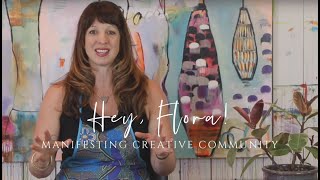 Hey Flora Episode 5 Manifesting Creative Community [upl. by Erickson]