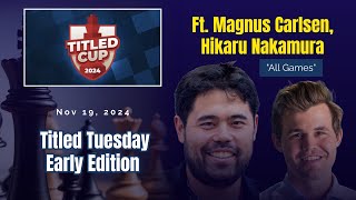 TITLED CUP 2024  Ft Magnus Carlsen Hikaru Nakamura  Round 111 quotall gamesquot  NOVEMBER 19 [upl. by Kellen]