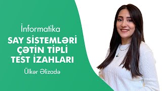 İNFORMATİKA sistemli dərs 7  Say sistemləri Çətin tip test izahları  Ülkər Əlizadə [upl. by Tjader]