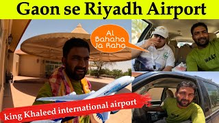 Gaon se Riyadh ✈️ Airport Jana hai Lakin😔Village to king Khaleed international airport Riyadh ksa [upl. by Langer202]