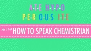 How to Speak Chemistrian Crash Course Chemistry 11 [upl. by Eirtemed178]