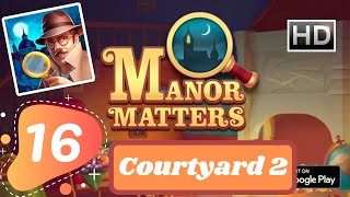 Manor Matters Story Day 16  Courtyard Day 2  Gameplay Walkthrough [upl. by Deeyn]