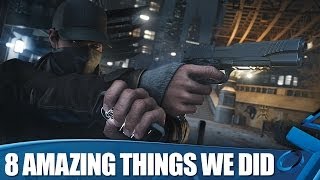 WatchDogs on PS4 8 Amazing Things We Did [upl. by Ahtekal]