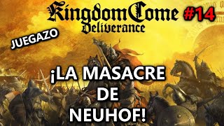 😱¡LA MASACRE DE NEUHOF🤔 Kingdom Come Deliverance 14 Gameplay Español [upl. by Ecienal]