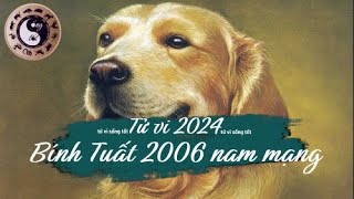 Tử vi tuổi Bính Tuất 2006 nam mạng năm 2024 [upl. by Ecinej]