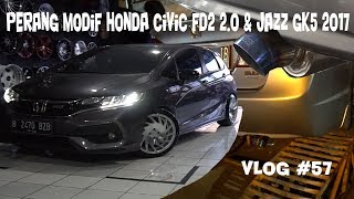 PART 1 MODIF HONDA CIVIC FD2 20 DAN JAZZ GK5 2017  BERBURU VELG amp GANTI KNALPOT  VLOG 57 [upl. by Lewis]