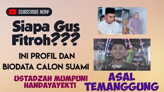 Profil Gus Fitroh Temanggung Calon Suami Ustadzah Mumpuni AKSI Indosiar biografiss [upl. by Tadich]