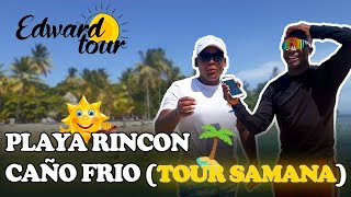 EDWARD TOUR  PLAYA RINCON CAÑO FRIO SAMANA  LOGRANDOTODO1427 [upl. by Xilef]