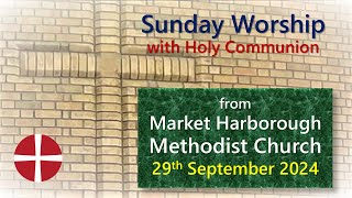 Holy Communion Service  29th September 2024  Market Harborough Methodist Church [upl. by Diann]