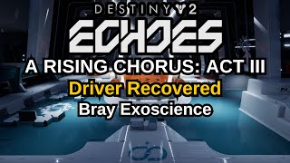 Destiny 2 Echoes A Rising Chorus Act 3 Quest Step 12 of 22 Driver Recovered Completed [upl. by Enahc567]