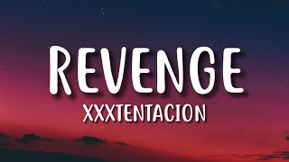 XXXTENTACION – Revenge Lyrics [upl. by Ellegna]