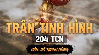 Trận Tỉnh Hình  Trận Bối Thủy  Hán Sở Tranh Hùng 204 TCN [upl. by Curkell]