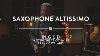 Saxophone Altissimo High G amp D Saxophone Tricks with Frank Catalano  Reverb Tricks [upl. by Gan149]