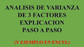 ANALISIS DE VARIANZA DE 3 FACTORES EXPLICACION PASO A PASO Y EJEMPLO EN EXCEL [upl. by Einnhoj]