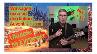 Wir sagen euch an den lieben Advent  Ukulele für Einsteiger  LEICHT [upl. by Khosrow869]