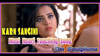 Karn Sangini Most Heart touching Song  Use headphone [upl. by Petronilla185]