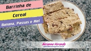 Barrinha de Cereal Banana Passas e Mel [upl. by Lamhaj945]