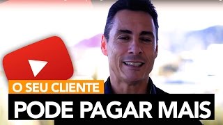 99 O Seu Cliente Pode Pagar Mais │ Rodrigo Cardoso [upl. by Llenehc785]