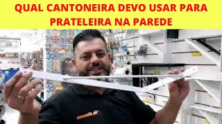 QUAL CANTONEIRA USAR PARA PRATELEIRA NA PAREDE  MIXMACRO FERRAGENS [upl. by Pirnot]