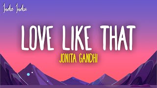 Jonita Gandhi  Love Like That Lyrics ft Ali Sethi [upl. by Killian]