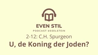 Podcast 212  CH Spurgeon  De Koning der Joden [upl. by Cohla602]