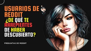 ¿De qué te arrepientes de haber descubierto 😬 Preguntas de Reddit en Español [upl. by Ahsircal]