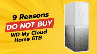 DONT BUY WD My Cloud Home 6TB BEFORE WATCHING THIS VIDEO 🚫💔 9 Reasons [upl. by Nicks936]