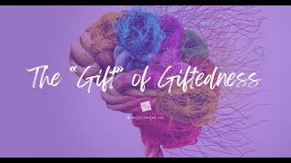 The quotGiftquot of Giftedness [upl. by Latouche403]