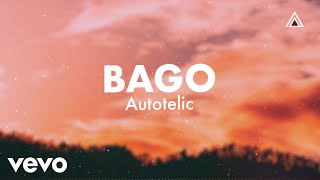 Autotelic  Bago Lyric Video [upl. by Latoyia]