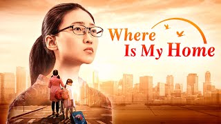 Christian Movie  quotWhere Is My Homequot  Heartwarming and Touching Family Movie Full Movie [upl. by Mani]