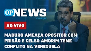 🔴 AO VIVO Maduro ameaça opositor com prisão e Celso Amorim teme conflito na Venezuela  O POVO NEWS [upl. by Habas812]