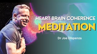 Heart Brain Coherence Meditation by Dr joe dispenza Meditation [upl. by Ahrens]