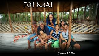 Vaniah Toloa  Foi Mai Audio [upl. by Tare447]