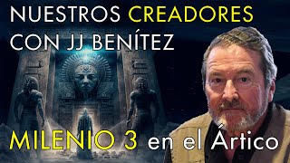 Nuestros Creadores con JJ Benítez  Milenio 3 en el Ártico [upl. by Allenotna]