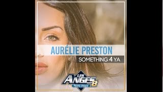 Aurélie Preston  Something 4 Ya Extrait Audio Officiel [upl. by Alimak]