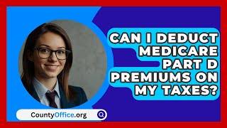 Can I Deduct Medicare Part D Premiums On My Taxes  CountyOfficeorg [upl. by Tiga]