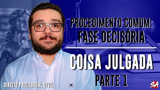 COISA JULGADA  Parte 1  FASE DECISÓRIA  AULA 12 [upl. by Wiener]