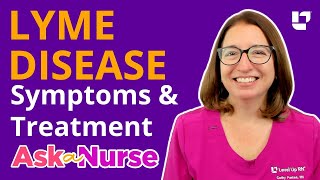 LYME DISEASE Do I have it Symptoms amp Treatment  Ask A Nurse  LevelUpRN [upl. by Peih395]