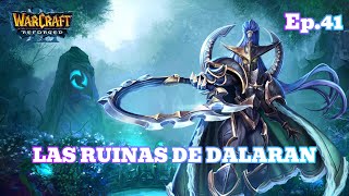 WARCRAFT III REFORGED  CAMPAÑA THE FROZEN THRONE quotLAS RUINAS DE DALARANquot CAMINO LARGO  Ep41 [upl. by Milissa50]