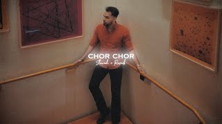 Chor Chor  Slowed  Reverb   Prem Dhillon [upl. by Notsrik]