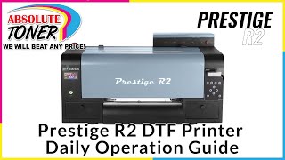 DTF Station Prestige R2 DTF Printer Operation Guide Brought To You By Absolute Toner [upl. by Moise522]