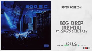 Fivio Foreign  quotBig Dripquot Remix Ft Lil Baby amp Quavo 800 BC [upl. by Sitof]