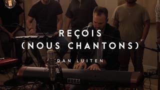 Reçois nous chantons  Dan Luiten  ÉBLOUI [upl. by Akerehs]