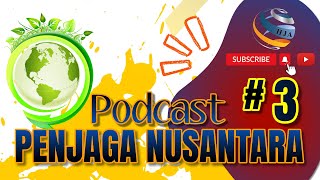 PODCAST PENJAGA NUSANTARA EPISODE 3 [upl. by Bramwell]