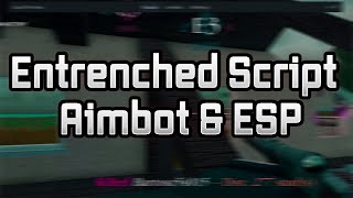 ENTRENCHED Script  Aimbot amp ESP [upl. by Matthaus]