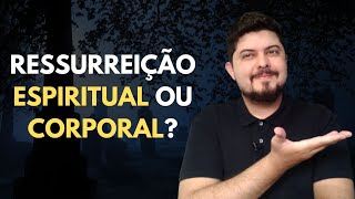 Ressurreição espiritual ou corporal [upl. by Reiser]